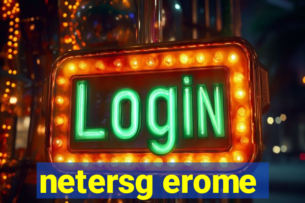 netersg erome